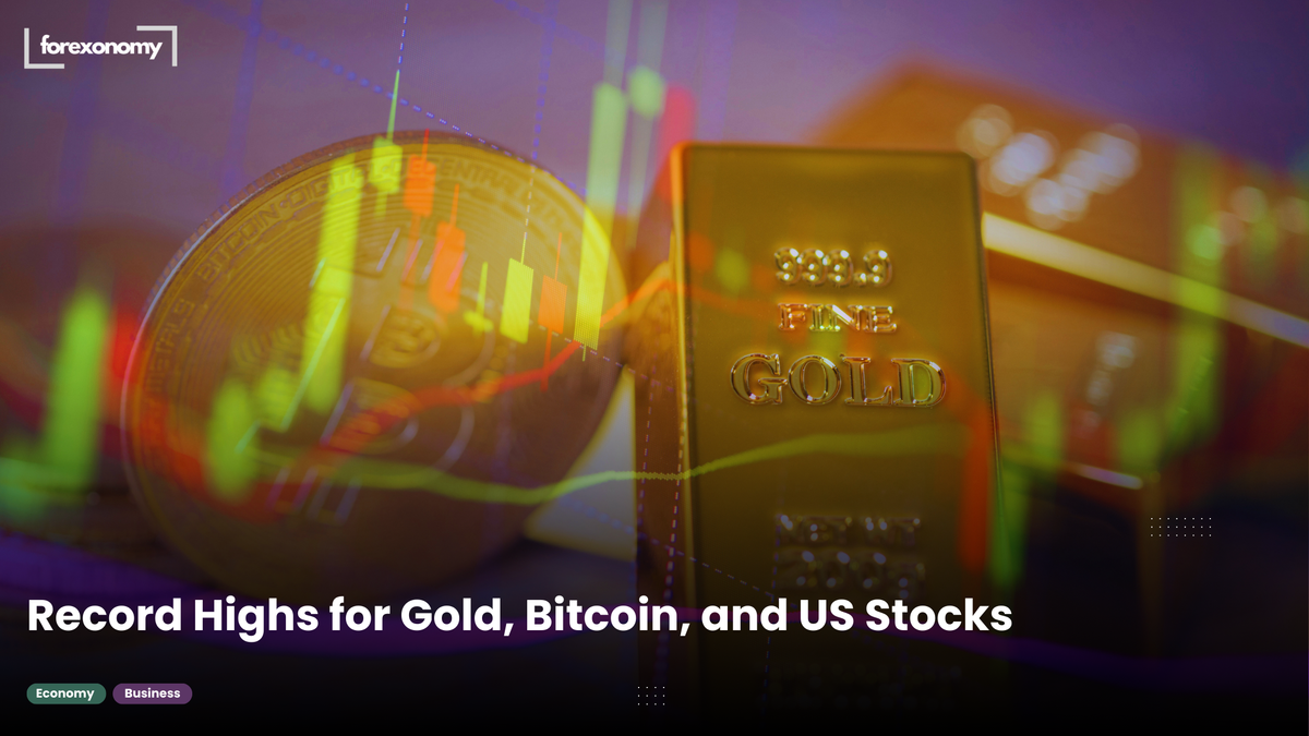 Record Highs for Gold, Bitcoin, and US Stocks