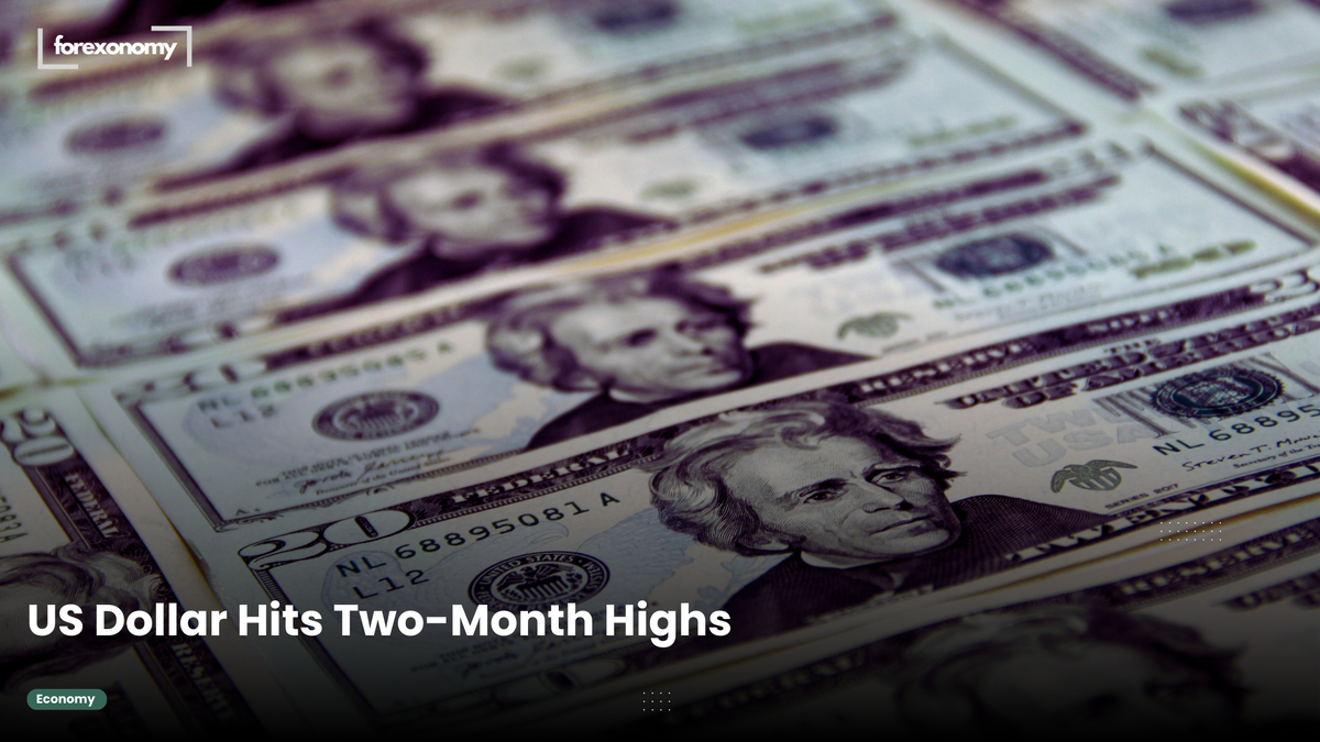 US Dollar Hits Two-Month Highs