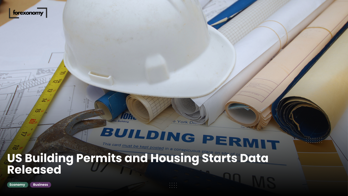 US Building Permits and Housing Starts Data Released