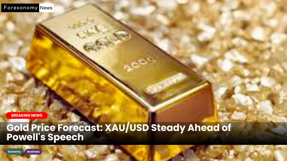 Gold Price Forecast: XAU/USD Steady Ahead of Powell's Speech