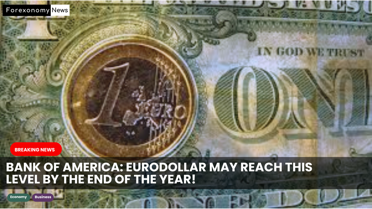 Bank Of America: Eurodollar May Reach This Level By The End Of The Year!