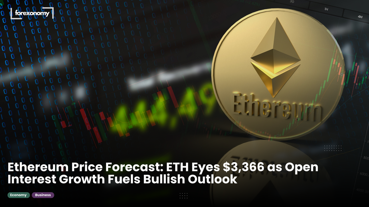 Ethereum Price Forecast: ETH Eyes $3,366 as Open Interest Growth Fuels Bullish Outlook