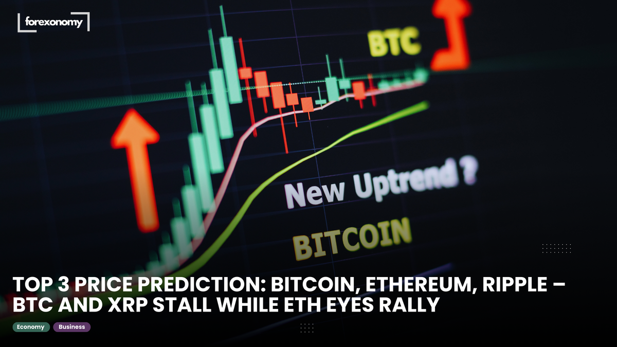 TOP 3 PRICE PREDICTION: BITCOIN, ETHEREUM, RIPPLE – BTC AND XRP STALL WHILE ETH EYES RALLY