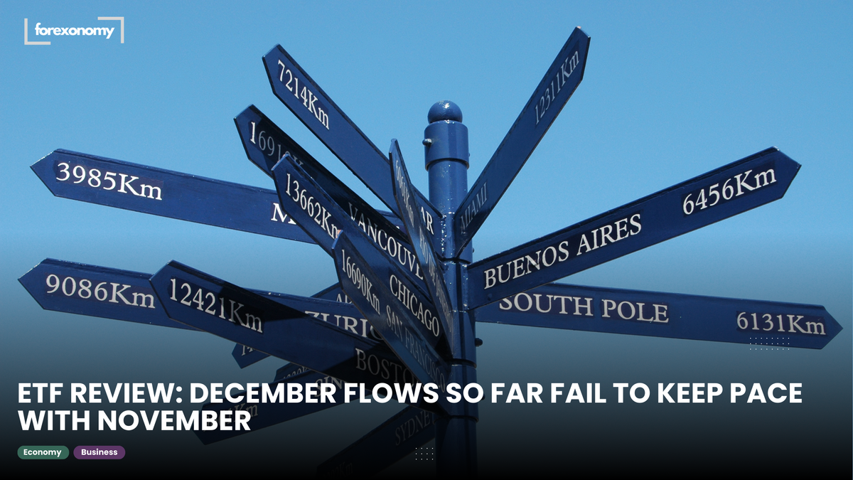 ETF REVIEW: DECEMBER FLOWS SO FAR FAIL TO KEEP PACE WITH NOVEMBER