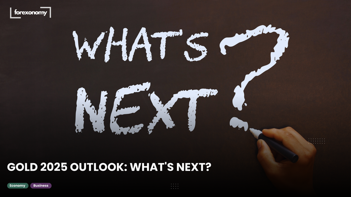 GOLD 2025 OUTLOOK: WHAT'S NEXT?