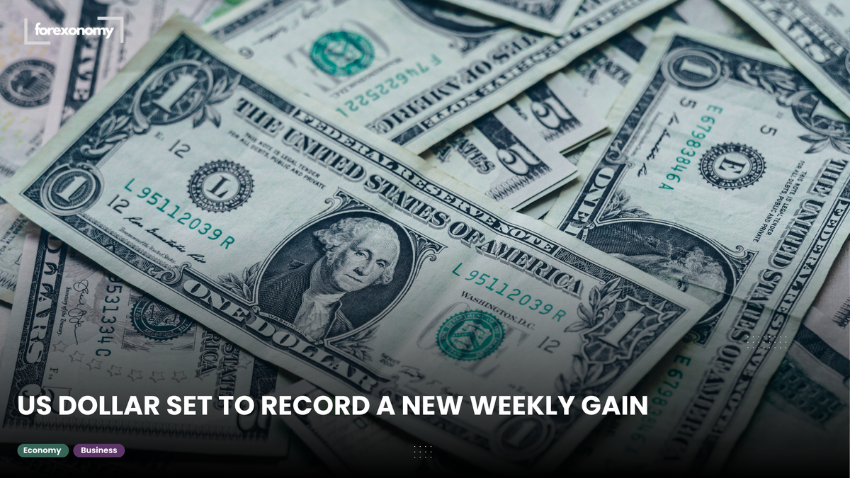 US DOLLAR SET TO RECORD A NEW WEEKLY GAIN