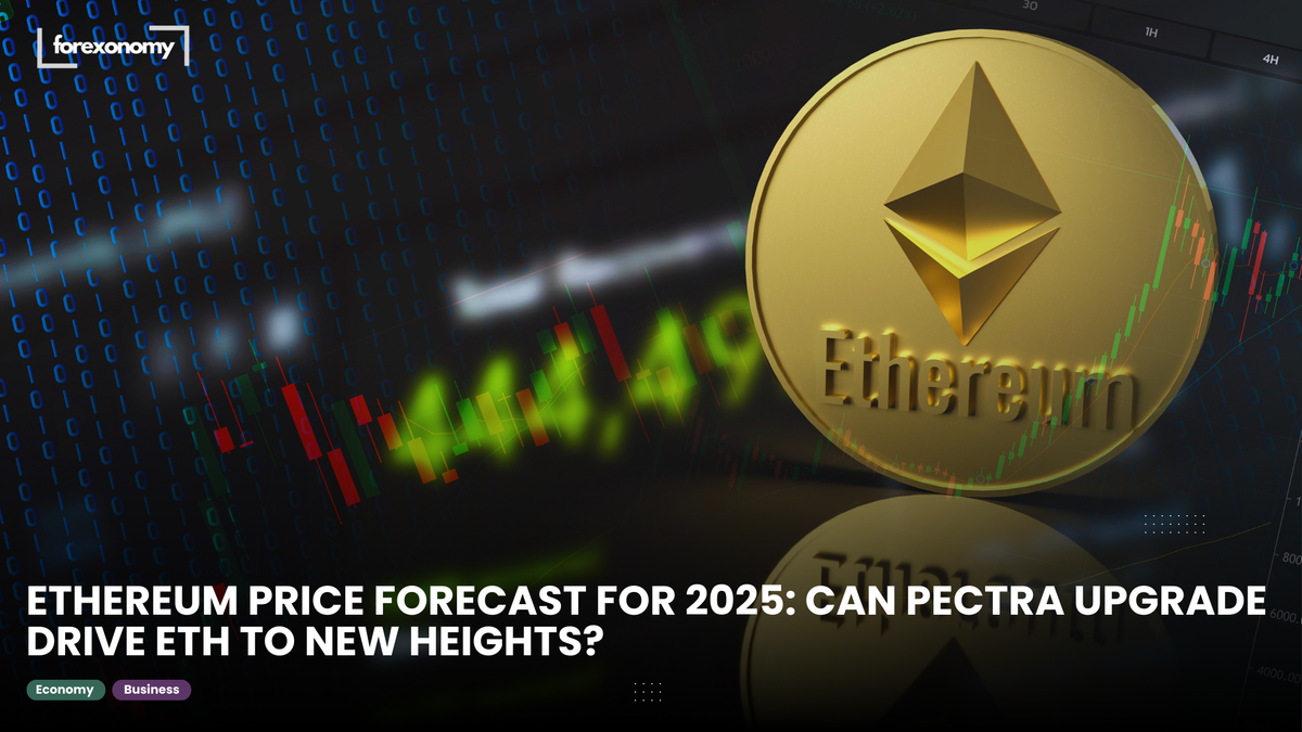 ETHEREUM PRICE FORECAST FOR 2025: CAN PECTRA UPGRADE DRIVE ETH TO NEW HEIGHTS?