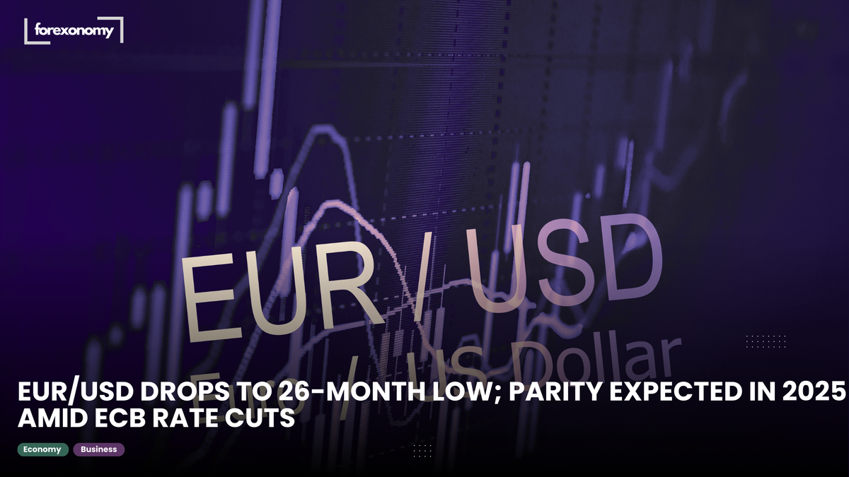 EUR/USD DROPS TO 26-MONTH LOW; PARITY EXPECTED IN 2025 AMID ECB RATE CUTS