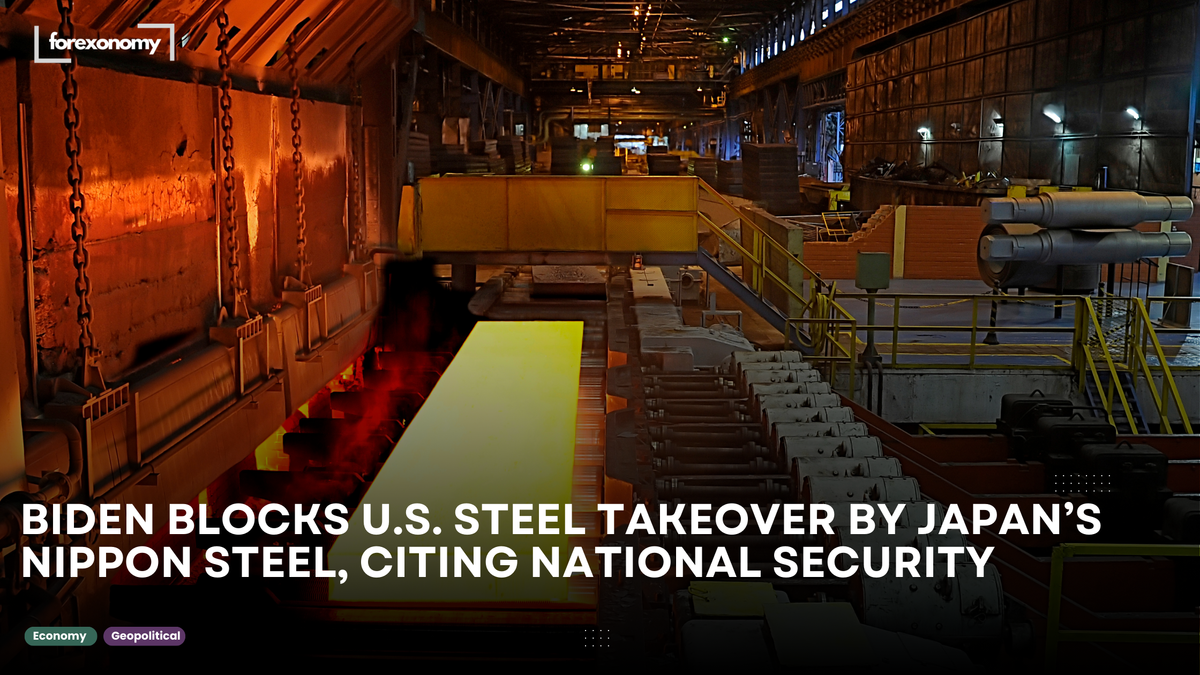 BIDEN BLOCKS U.S. STEEL TAKEOVER BY JAPAN’S NIPPON STEEL, CITING NATIONAL SECURITY