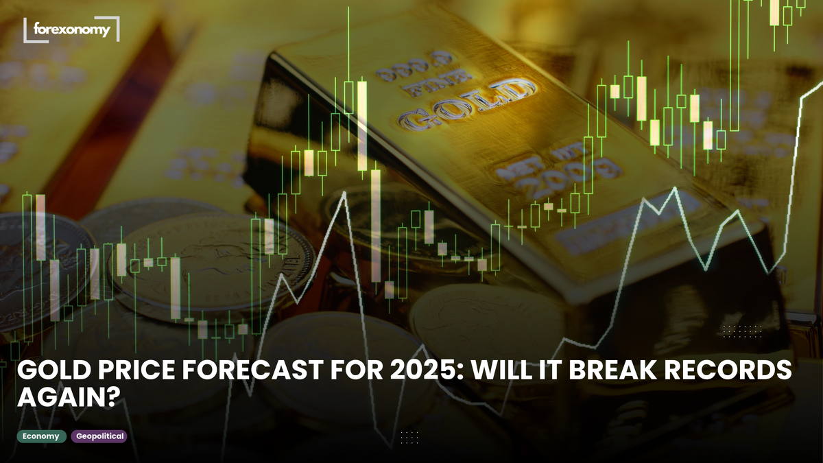 GOLD PRICE FORECAST FOR 2025: WILL IT BREAK RECORDS AGAIN?