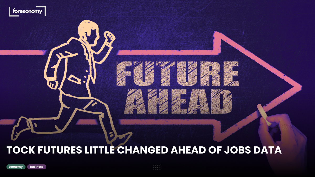 TOCK FUTURES LITTLE CHANGED AHEAD OF JOBS DATA