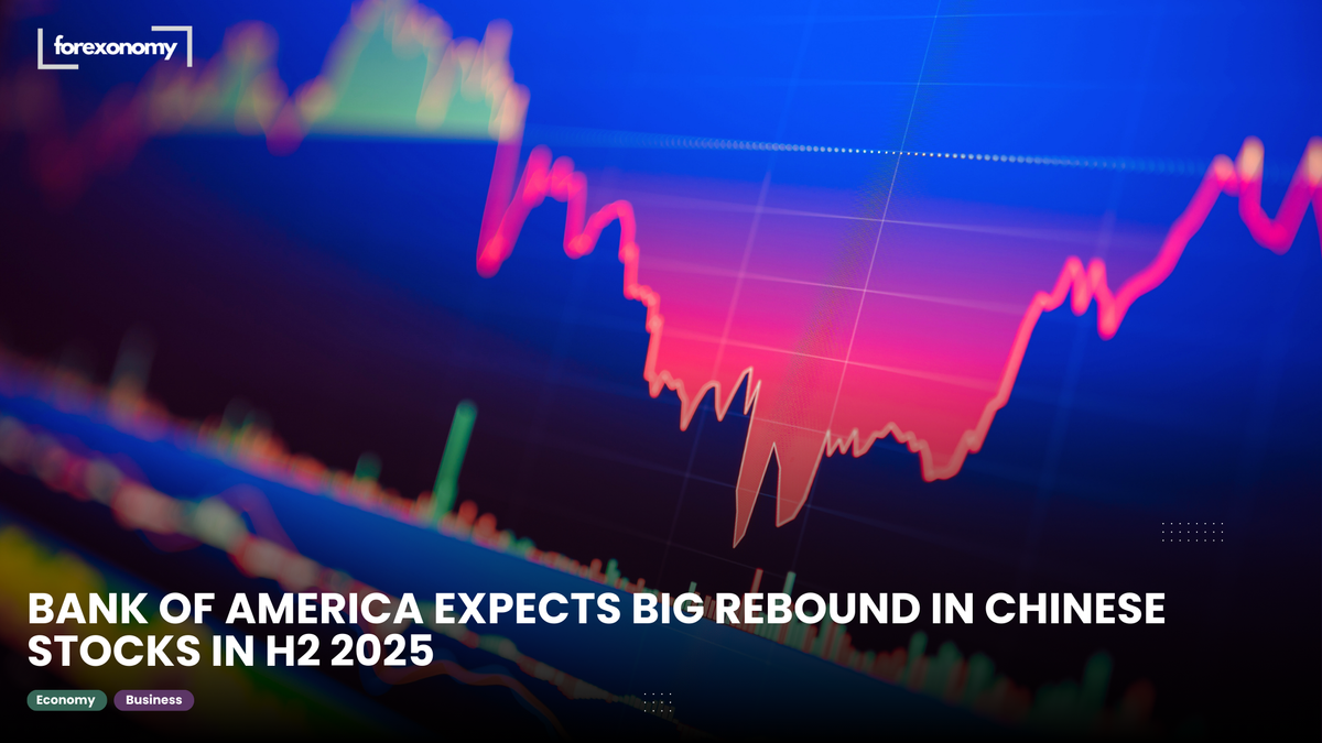 BANK OF AMERICA EXPECTS BIG REBOUND IN CHINESE STOCKS IN H2 2025