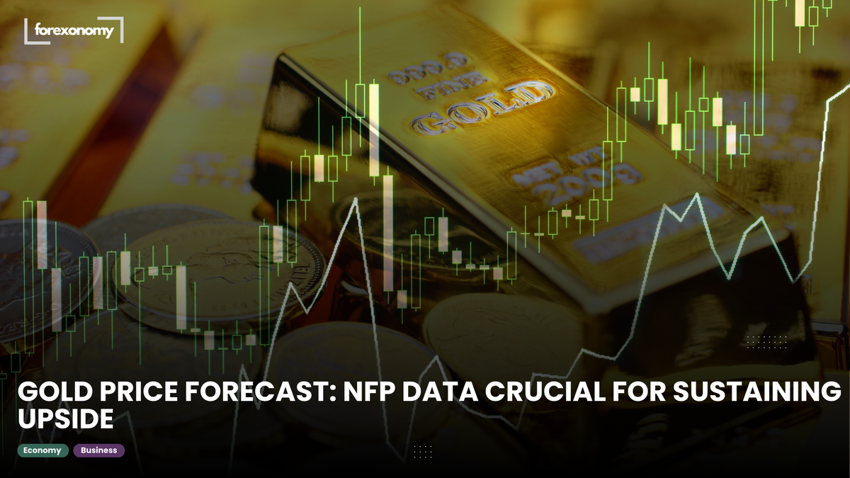 GOLD PRICE FORECAST: NFP DATA CRUCIAL FOR SUSTAINING UPSIDE