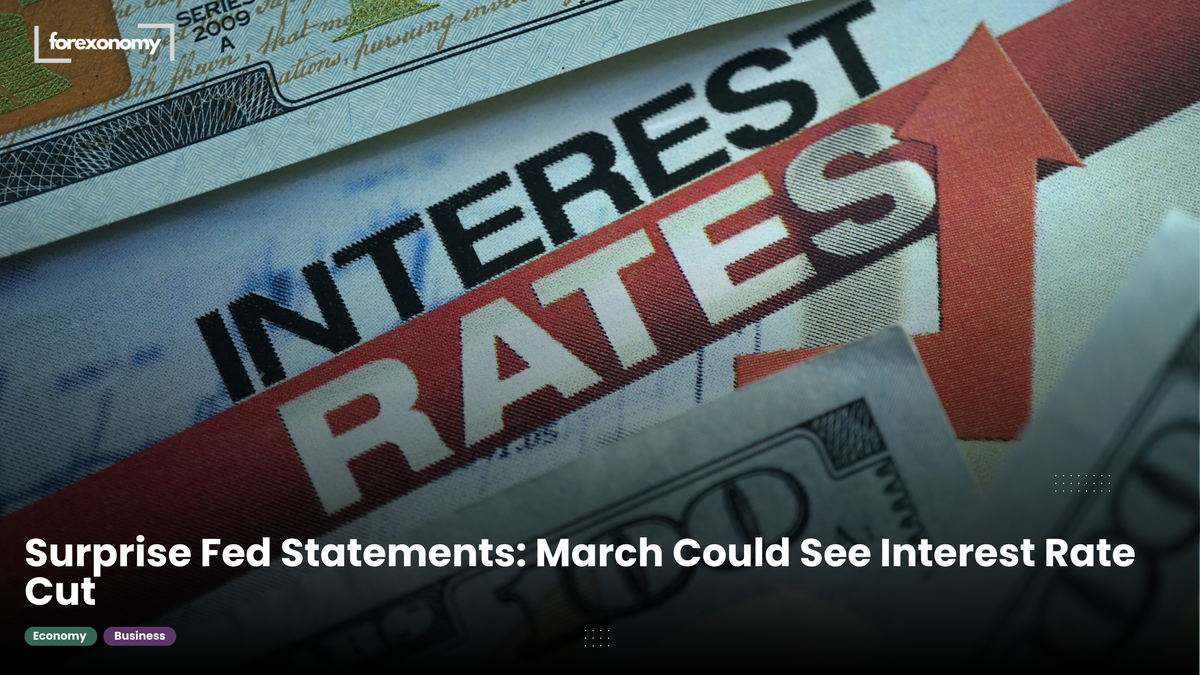 Surprise Fed Statements: March Could See Interest Rate Cut