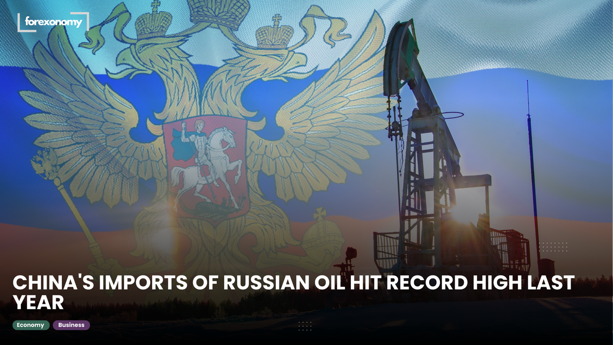 CHINA'S IMPORTS OF RUSSIAN OIL HIT RECORD HIGH LAST YEAR