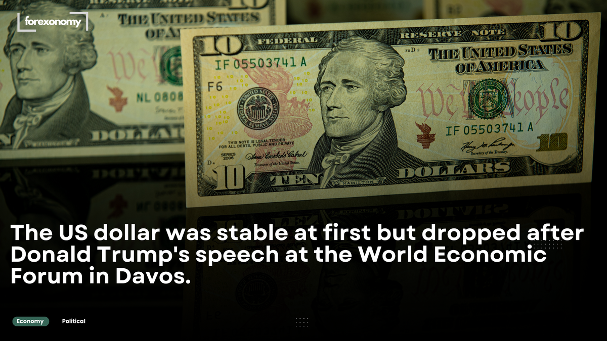 The US dollar was stable at first but dropped after Donald Trump's speech at the World Economic Forum in Davos.