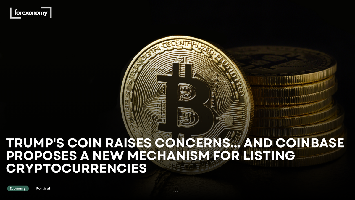 TRUMP'S COIN RAISES CONCERNS... AND COINBASE PROPOSES A NEW MECHANISM FOR LISTING CRYPTOCURRENCIES