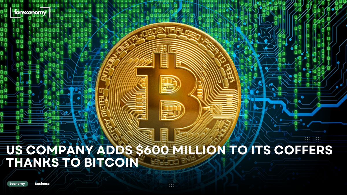 US COMPANY ADDS $600 MILLION TO ITS COFFERS THANKS TO BITCOIN