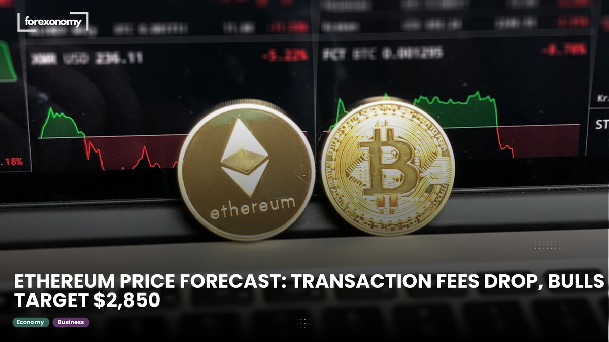 ETHEREUM PRICE FORECAST: TRANSACTION FEES DROP, BULLS TARGET $2,850