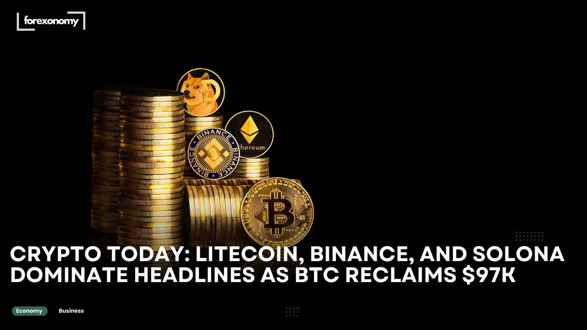 CRYPTO TODAY: LITECOIN, BINANCE, AND SOLONA DOMINATE HEADLINES AS BTC RECLAIMS $97K