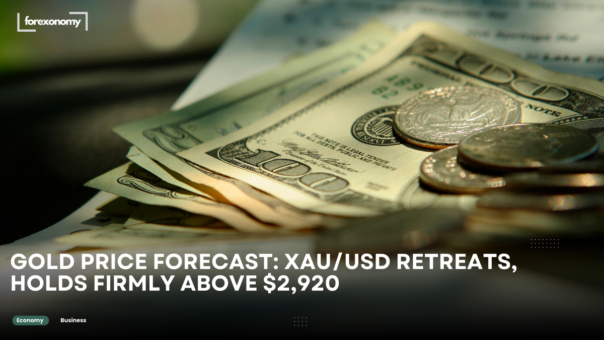 GOLD PRICE FORECAST: XAU/USD RETREATS, HOLDS FIRMLY ABOVE $2,920