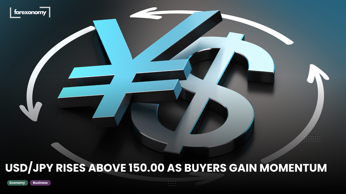 USD/JPY RISES ABOVE 150.00 AS BUYERS GAIN MOMENTUM