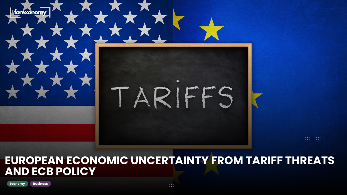 EUROPEAN ECONOMIC UNCERTAINTY FROM TARIFF THREATS AND ECB POLICY