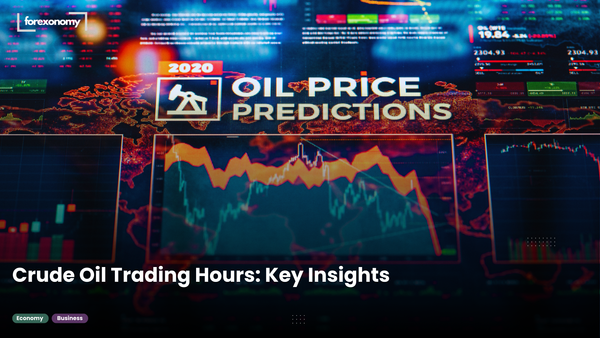 Crude Oil Trading Hours: Key Insights