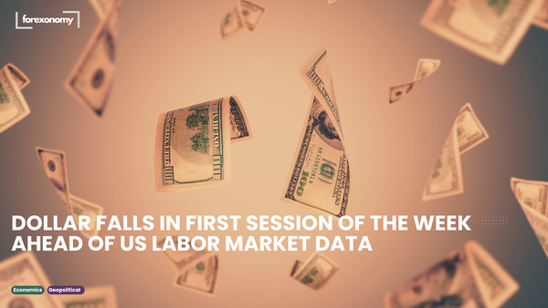 DOLLAR FALLS IN FIRST SESSION OF THE WEEK AHEAD OF US LABOR MARKET DATA