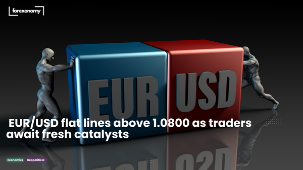 EUR/USD flat lines above 1.0800 as traders await fresh catalysts