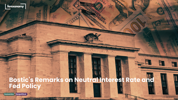 Bostic's Remarks on Neutral Interest Rate and Fed Policy