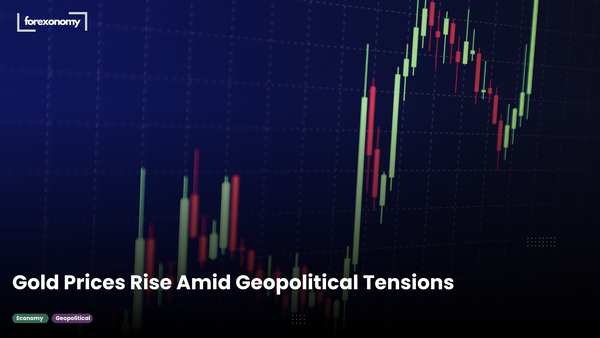 Gold Prices Rise Amid Geopolitical Tensions