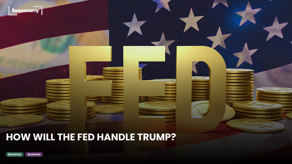 HOW WILL THE FED HANDLE TRUMP?