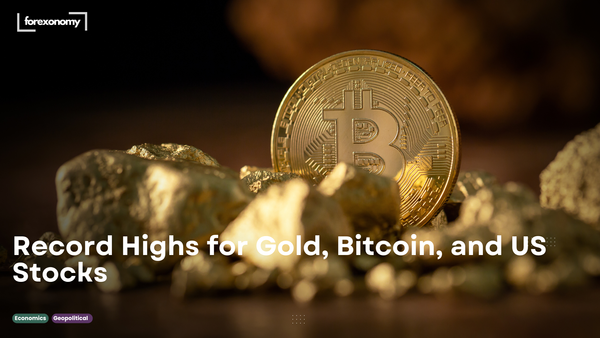 Record Highs for Gold, Bitcoin, and US Stocks