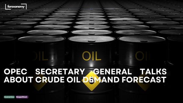 OPEC SECRETARY GENERAL TALKS ABOUT CRUDE OIL DEMAND FORECAST