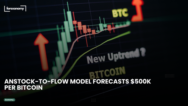 ANSTOCK-TO-FLOW MODEL FORECASTS $500K PER BITCOIN