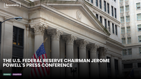 THE U.S. FEDERAL RESERVE CHAIRMAN JEROME POWELL'S PRESS CONFERENCE