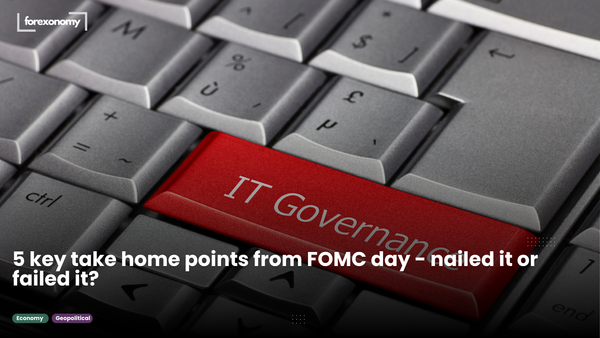 5 key take home points from FOMC day - nailed it or failed it?