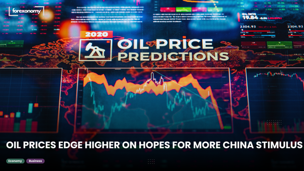 OIL PRICES EDGE HIGHER ON HOPES FOR MORE CHINA STIMULUS