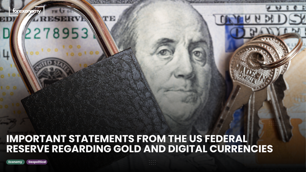 IMPORTANT STATEMENTS FROM THE US FEDERAL RESERVE REGARDING GOLD AND DIGITAL CURRENCIES