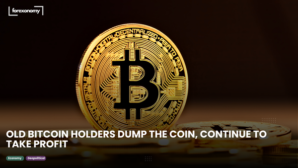 OLD BITCOIN HOLDERS DUMP THE COIN, CONTINUE TO TAKE PROFIT