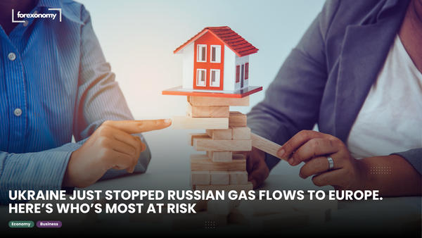 UKRAINE JUST STOPPED RUSSIAN GAS FLOWS TO EUROPE. HERE’S WHO’S MOST AT RISK