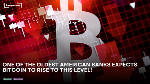 ONE OF THE OLDEST AMERICAN BANKS EXPECTS BITCOIN TO RISE TO THIS LEVEL!