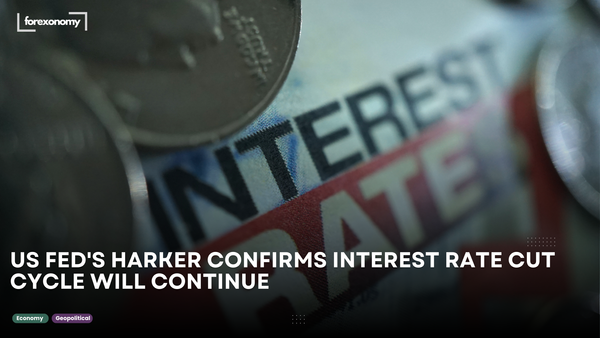 US FED'S HARKER CONFIRMS INTEREST RATE CUT CYCLE WILL CONTINUE