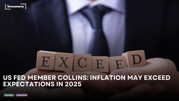 US FED MEMBER COLLINS: INFLATION MAY EXCEED EXPECTATIONS IN 2025