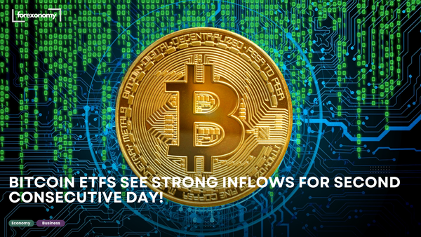 BITCOIN ETFS SEE STRONG INFLOWS FOR SECOND CONSECUTIVE DAY!