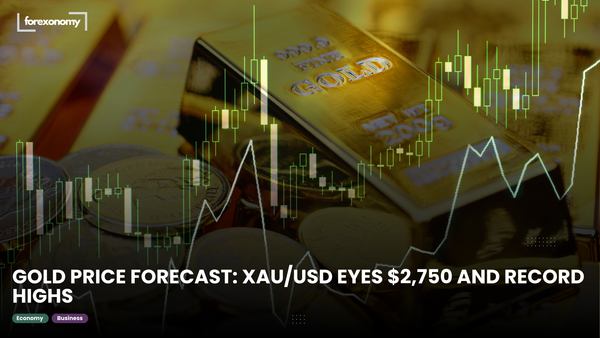 GOLD PRICE FORECAST: XAU/USD EYES $2,750 AND RECORD HIGHS