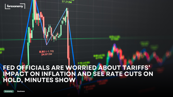 FED OFFICIALS ARE WORRIED ABOUT TARIFFS’ IMPACT ON INFLATION AND SEE RATE CUTS ON HOLD, MINUTES SHOW