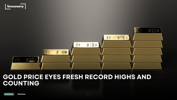 GOLD PRICE EYES FRESH RECORD HIGHS AND COUNTING