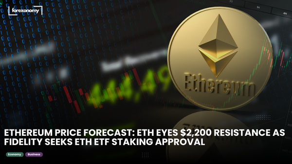 ETHEREUM PRICE FORECAST: ETH EYES $2,200 RESISTANCE AS FIDELITY SEEKS ETH ETF STAKING APPROVAL